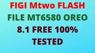 FIGI MTWO FLASH FILE MT6580 OREO 8 1