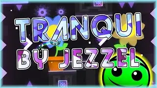 Tranqui (By Jezzel & More) [All Coins] | Geometry Dash 2.11