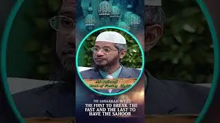 The Sahaabah were the First to Break the Fast and the Last to have the Sahoor - Dr Zakir Naik
