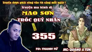 Mao Sơn Tr&oacute;c Quỷ Nh&acirc;n [ Tập 355 ] Thi Vương Doanh C&acirc;u - Truyện ma ph&aacute;p sư- Qu&agrave;ng A Tũn
