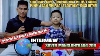 Interview _// SILVEN MANGLUNTHANG ZOU _// CHAPANG KIDANG TAH AHI