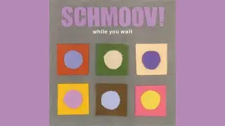 Schmoov! - While You Wait [Full Album]