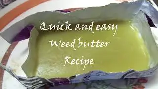 Quick Weed butter recipe  Oct.17 18 legalization of recreational cannabis in Canada