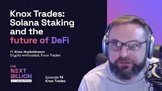 Knox Trades: Solana Staking and the future of DeFi | The Next Billion #14 Full Episode
