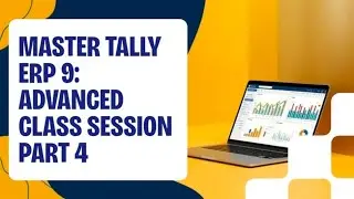 MASTER TALLY ERP 9: ADVANCED CLASS SESSION PART 4 UNLOCKED🔓#tally #tallyerp9 #longvideo #video 