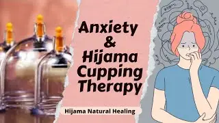 Does Hijama Cupping Therapy reduce anxiety attacks? How does cupping therapy reduce anxiety attacks?