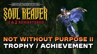 Soul Reaver 2 Remastered - Not Without Purpose II (Trophy/Achievement Guide)