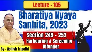 Sections 249 to 252 BNS | Harbouring Offender & Gifts for Screening Offence | Sec. 212 to 215 IPC