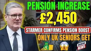 UK Seniors to Receive &pound;2,450 Boost as Starmer Confirms State Pension Hike