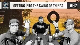 Getting into the Swing of Things | 092 | MAIN SHOW | TRC PODCAST