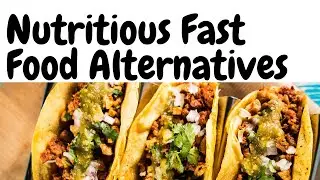 What Are Some Nutritious Fast Food Alternatives?