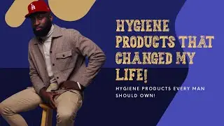 7 ESSENTIAL HYGIENE PRODUCTS FOR YOUNG MEN THAT CHANGED MY LIFE | MUST HAVES| GIFTS FOR GUYS