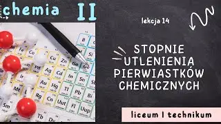 Chemia 2 LO [Lekcja 14 - Stopnie utleniania pierwiastków chemicznych]