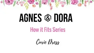 Agnes & Dora by Mel - How it Fits Series (Curie Dress)