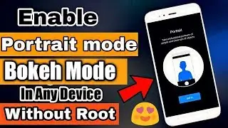 How To Enable Bokeh Mode/Potraitmode In Any Device |Potrait mode|Ai camera|Bokeh Effect|All Devices