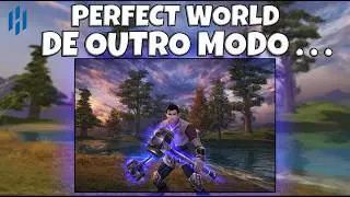 JOGUEI EM UM SERVIDOR GLOBAL DE PERFECT WORLD.