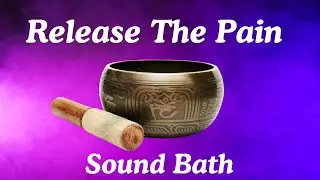 Releasing All The Pain By  Tibetan Singing Bowls Sound Healing Method  | Awakening to Your True Self