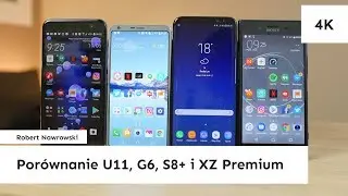 HTC U11, LG G6, Samsung Galaxy S8+ i Sony Xperia XZ Premium - Porównanie | Robert Nawrowski