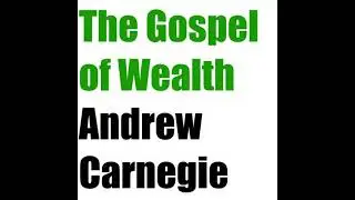 Gospel of Wealth - Andrew Carnegie