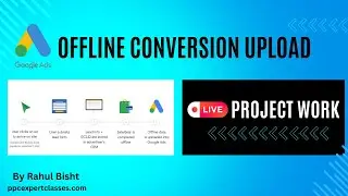 Google Ads Offline Conversion Tracking Tutorial | Live Project Work