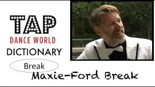 Tap Dance Dictionary / MAXIE-FORD BREAK / Danza del TIP TAP - Tutoriel Claquettes - Tutorial TDW