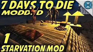 7 Days to Die Modded | EP 1 | Starvation Mod | MP Let's Play Starvation Mod | Alpha 15 (S1)