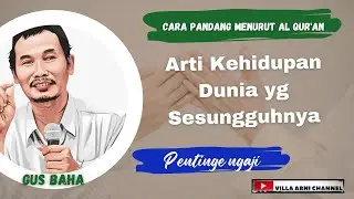 Arti Kehidupan Dunia Yang Sesungguhnya, GUS BAHA ( Pentinge ngaji ) 