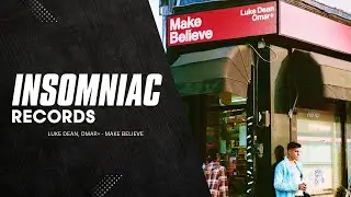 Luke Dean, Omar+ - Make Believe | Insomniac Records
