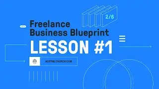 Freelance Business Blueprint Lesson #1 - Austin L. Church