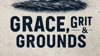 Grace, Grit, and Grounds: A Journey of Faith. Episode 1