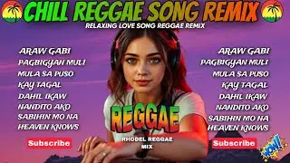 🔥NEW REGGAE| ARAW GABI X PAGBIGYAN MULI X CHILL REGGAE RELAXING OPM SONG REMIX/DJ RRM🔥