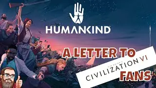 Humankind VS Civilization 6 | A Letter to 4X Gamers | How Humankind Gameplay DIFFERS from Civ 6