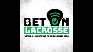 Early Thoughts on NCAA Lacrosse Betting Lines and Favorite Totals for NLL Week 9 (Bet On Lacrosse...