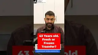 Fresh vs. Frozen Embryo Transfer at 43? The Truth!