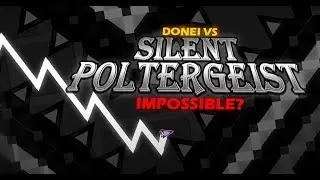 DONEI vs SILENT POLTERGEIST!! NIVEL IMPOSIBLE VERIFICADO?🔥 | Geometry Dash 2.2