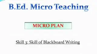 Micro Plan of Micro Teaching (Skill3: Blackboard Writing) by Educere