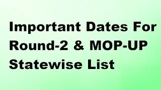 STATE WISE - Important Dates For Round-2 & MOP-UP | NEET 2018 
