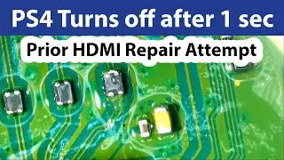 PS4 Turns off immediately after power on. Prior HDMI connector replacement attempt
