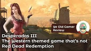 Desperados III review... a good old western themed game that's not good old Red Dead Redemption