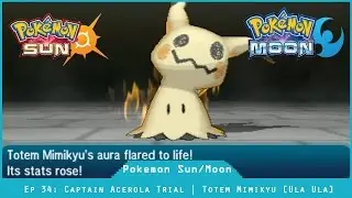 Captain Acerola Trial Challenge | Totem Mimikyu - Pokemon Sun And Moon [#34]