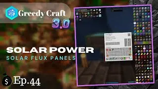 GreedyCraft 3.0 ~ Ep.44 ~ Solar Flux Panels, Solar Powah! ~ 500 Mods ~ Minecraft 1.12.2