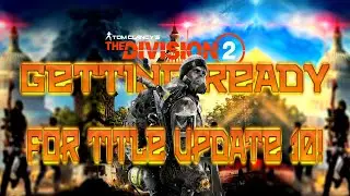 The Division 2 -- Preparing For Title Update 10