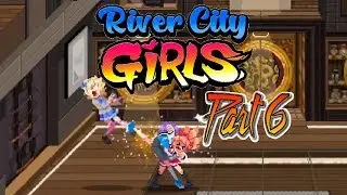 CALM DOWN THERE, DEADPOOL: Let's Play River City Girls Part 6