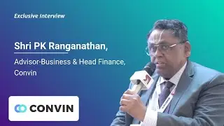 Exclusive Interview with Shri PK Ranganathan, Advisor-Business & Head Finance, Convin