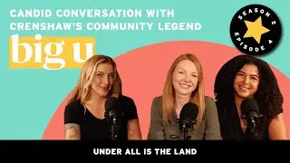 Under All is the Land: Candid Conversation with Crenshaw&rsquo;s Community Legend, Big U