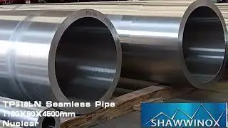 Ultra-Large. Ultra-Thick. Ultra-Critical &mdash; TP316LN Seamless Tube ， Nuclear-Grade  1180X90X4500MM