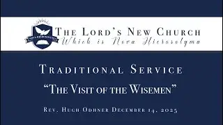 The Lord's New Church Philadelphia Society Traditional Service Sermon December 14, 2025