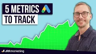What Google Ads Metrics Actually Matter? 5 KPIs You MUST Track