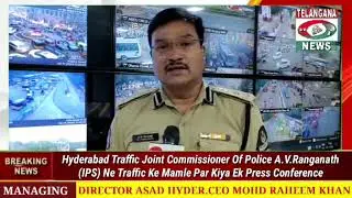 Hyd Traffic Jt.Commissioner Of Police AV Ranganath(IPS) Ne Traffic Mamle Par Ki Ek Press Conference