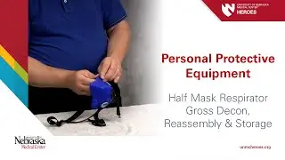 Half Mask Respirator II: Gross Decon, Reassembly and Storage